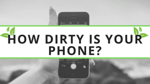 how dirty is your phone