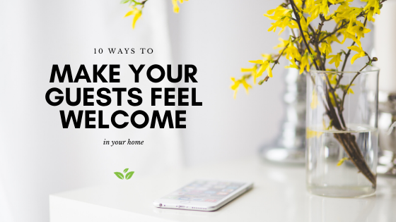 10 Ways to make your guests feel welcome in your home