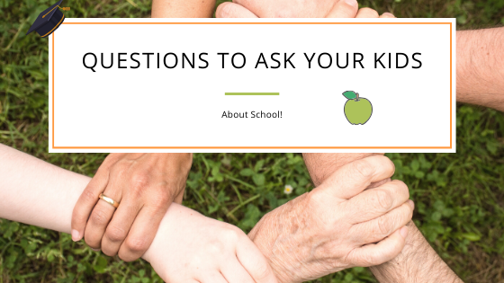 What Questions To Ask Your Kids About School