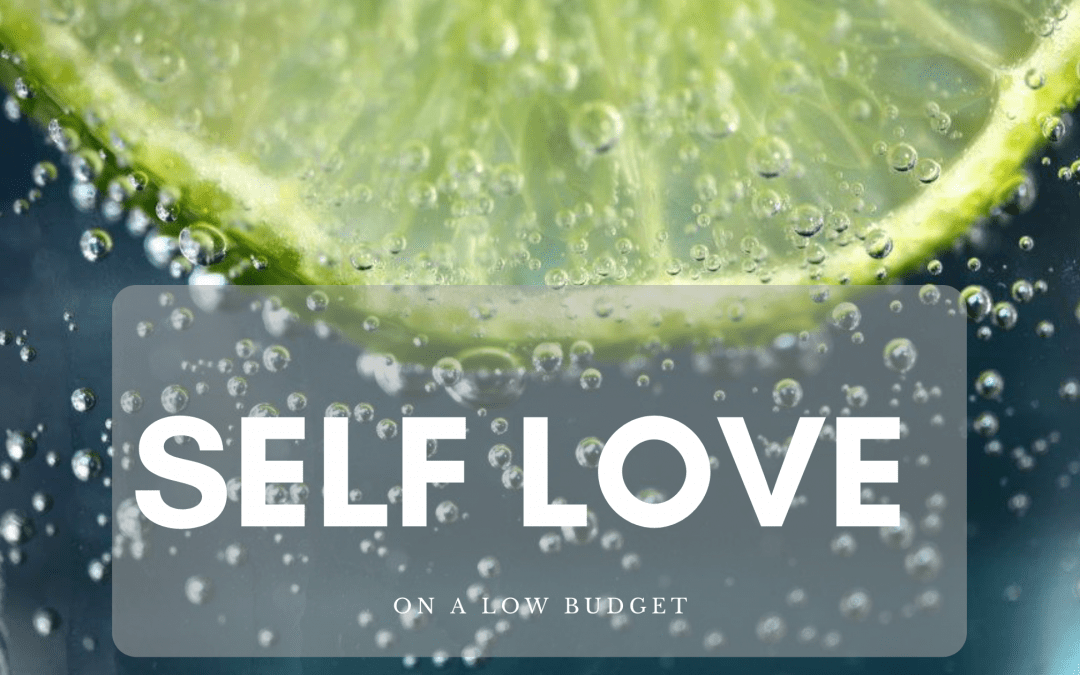 Self love on a lower budget