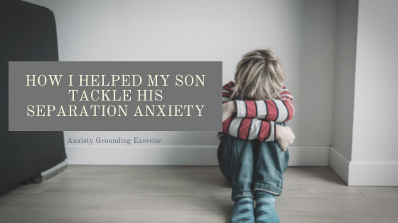 How I helped my son tackle his separation anxiety