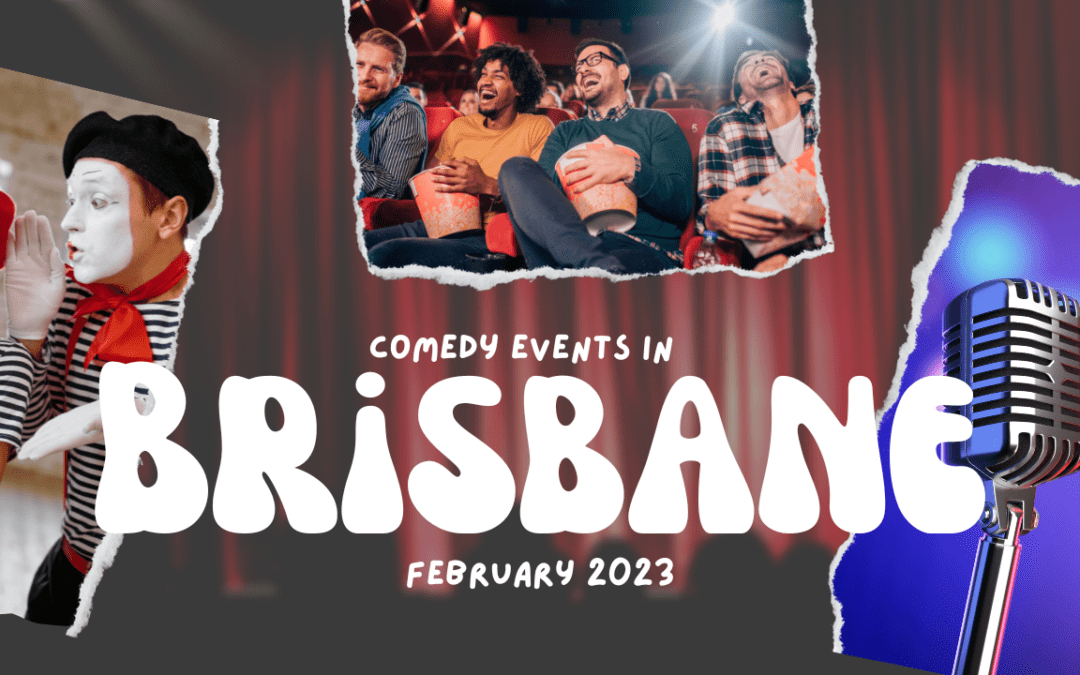 Comedy Events In Brisbane- February 2023