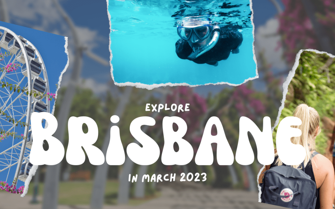 Explore Brisbane in March 2023