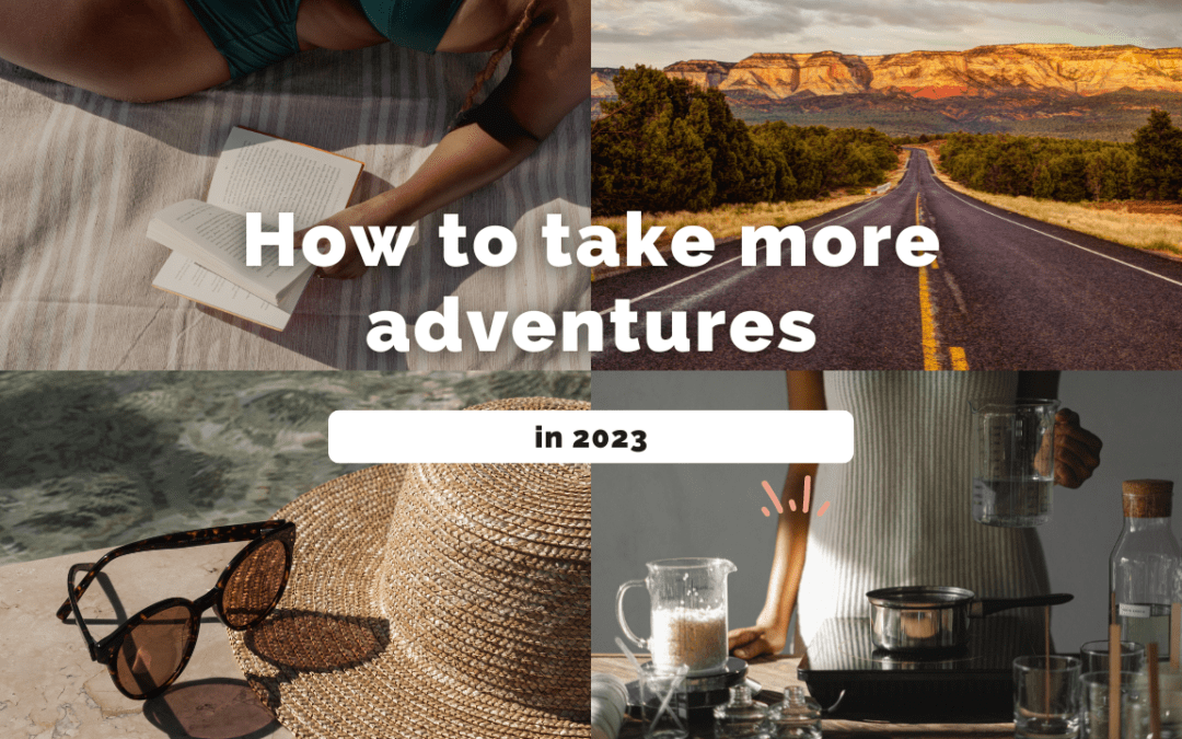 How to take more adventures in 2023