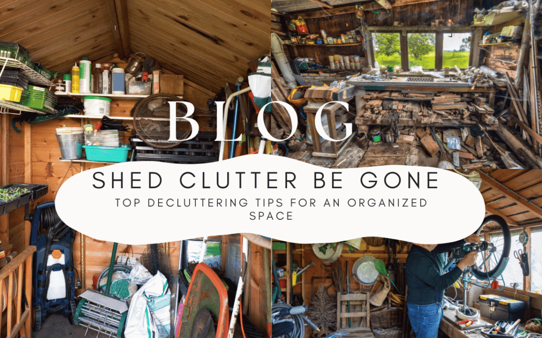 Shed Clutter Be Gone: Top Decluttering Tips for an Organized Space