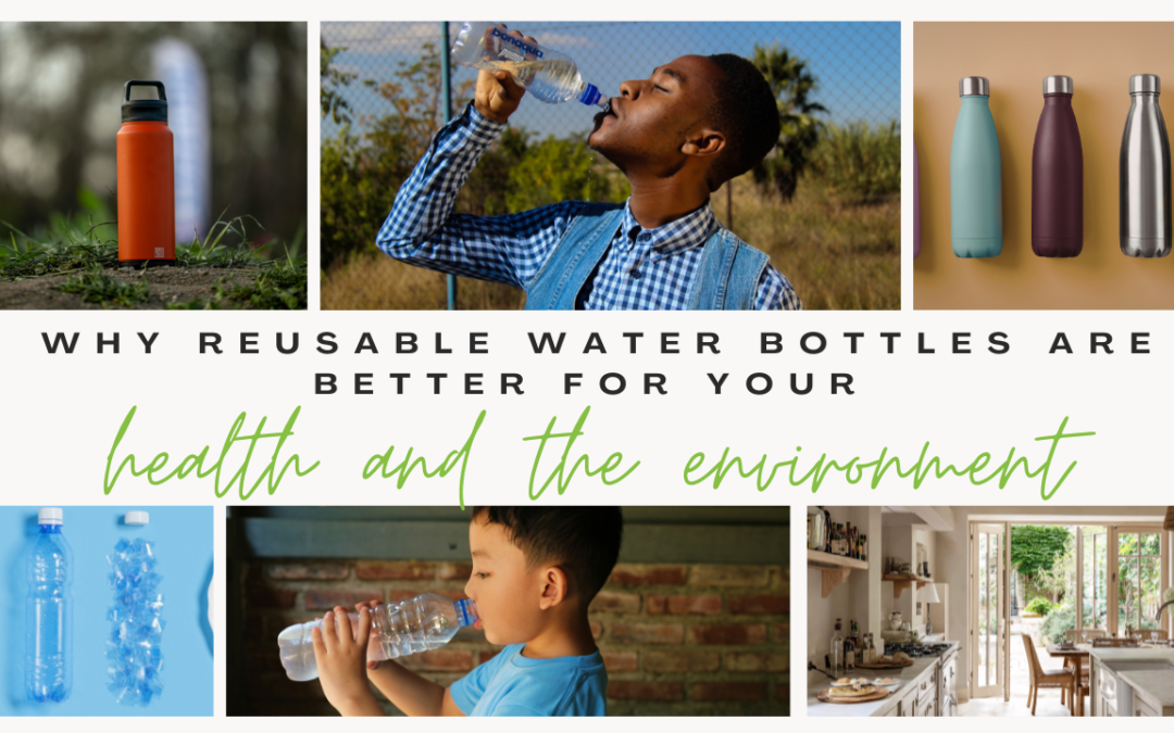 Why reusable water bottles are better for your health and the environment. Surrounded by images of stainless steel reusable water bottles, plastic single use water bottles and giving the illusion that choosing reusable helps to reduce plastic waste and microplastics.
