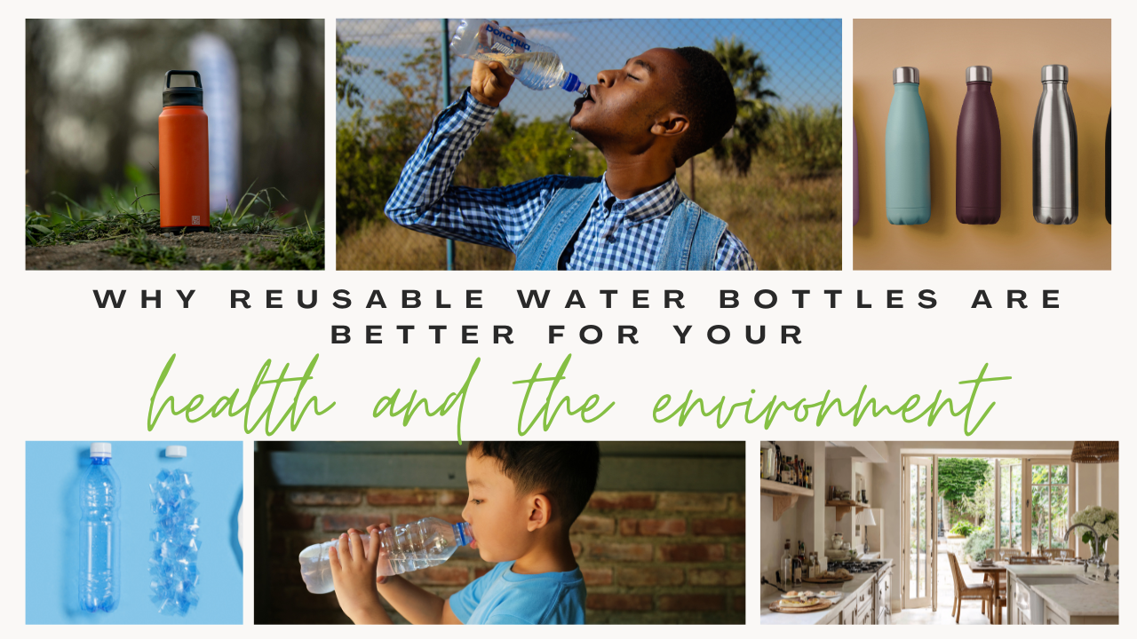 Why reusable water bottles are better for your health and the ...