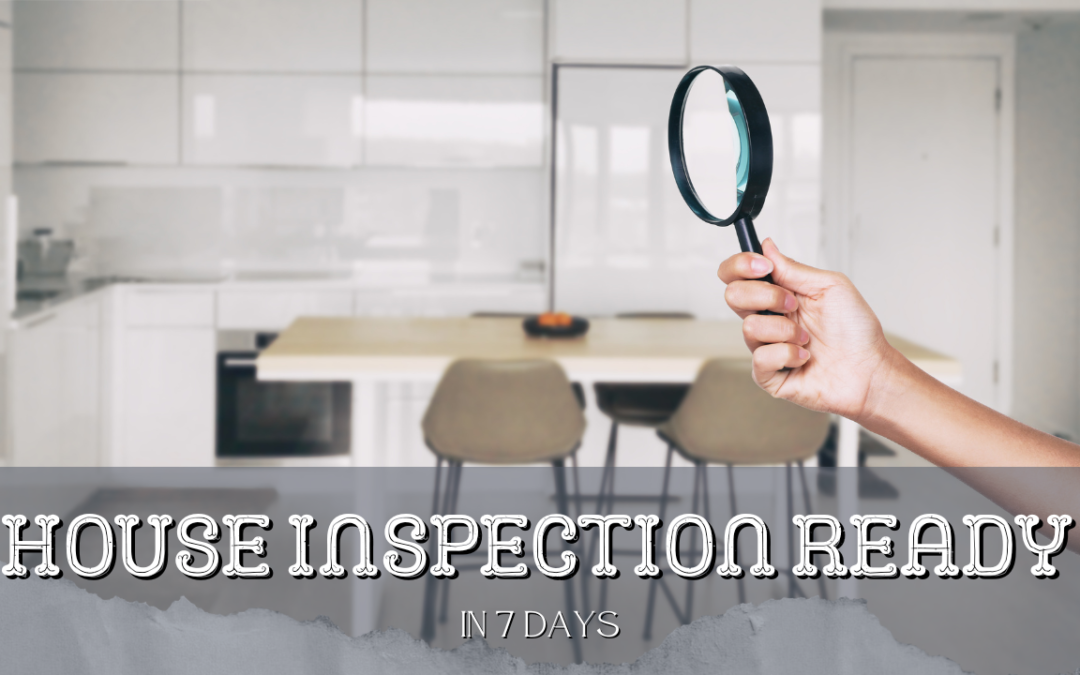 House inspection ready in 7 days